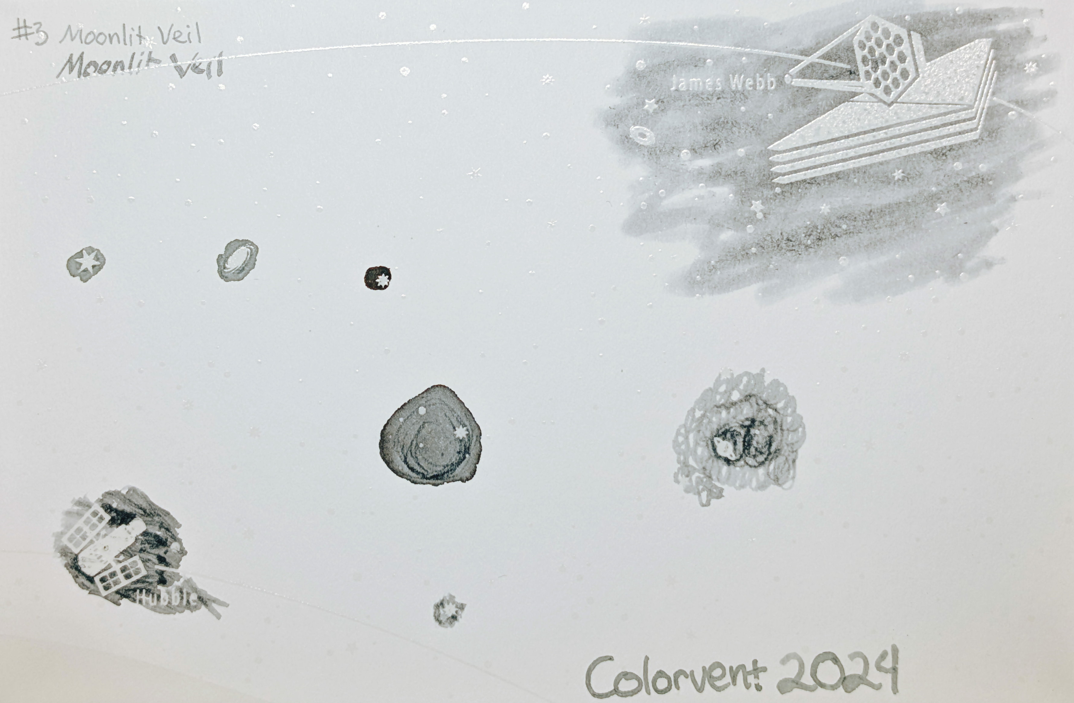 Photo of a "Colorverse Colorspace Size C" swatch card, type 1 which is based on the James Webb space telescope. The ink on the card is light gray. Upper left is text reading "#3 Moonlit Veil" written in an EF nib and then a stub nib. Below the text are two stars and a galaxy outlined in ink. Upper right is a large illustration of the James Webb telescope in negative space among swabbed ink. In the lower left is a small illustration of the Hubble space telescope in scribbled ink. In the middle lower left is a blob of ink with some visible lines where it dried darker. In the middle right is a blob of swirled ink drawn by a glass dip pen. Lower right is text "Colorvent 2024".
